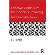 Effective Curriculum for Teaching L2 Writing: Principles and Techniques 9780415889995