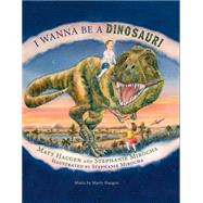 I Wanna Be a Dinosaur! 9781579999995