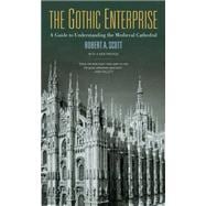 Gothic Enterprise : A Guide to Understanding the Medieval Cathedral - With a New Preface 9780520269996