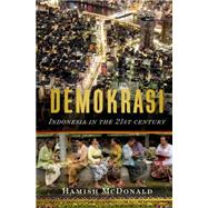 Demokrasi: Indonesia in the 21st Century 9781137279996