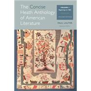 The Concise Heath Anthology of American Literature, Volume 1 Beginnings to 1865 9781285079998
