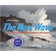 The Next Wave: The Quest to Harness the Power of the Oceans 9780544099999