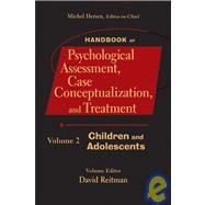 Handbook of Psychological Assessment, Case Conceptualization, and Treatment, Volume 2 Children and A