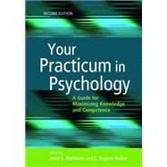 Your Practicum in Psychology: A Guide for Maximizing Knowledge and Competence