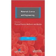Materials Science and Engineering. Volume I: Physical Process, Methods, and Models