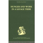 Hunger and Work in a Savage Tribe: A Functional Study of Nutrition among the Southern Bantu