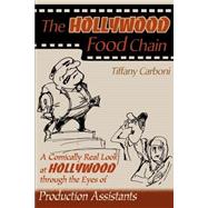 The Hollywood Food Chain: A Comically Real Look at Hollywood Through the Eyes of Production Assistan