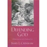 Defending God Biblical Responses to the Problem of Evil