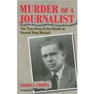Murder of a Journalist : The True Story of the Death of Donald Ring Mellett