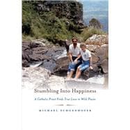 Stumbling Into Happiness A Catholic Priest Finds True Love in Wild Places