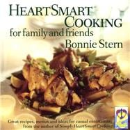 HeartSmart Cooking for Family and Friends Great Recipes, Menus and Ideas for Casual Entertaining: A