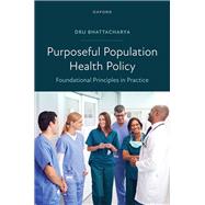 Purposeful Population Health Policy Foundational Principles in Practice