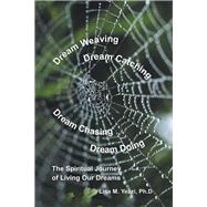 Dream Weaving Dream Catching Dream Chasing Dream Doing