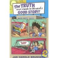 The Truth Never Stands in the Way of a Good Story