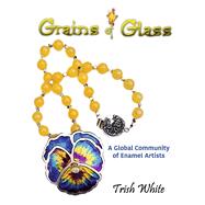 Grains of Glass A global community of Enamel Artists