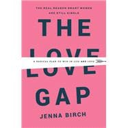 The Love Gap A Radical Plan to Win in Life and Love