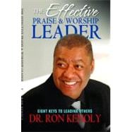 The Effective Praise & Worship Leader: Eight Keys to Leading Others