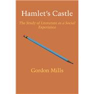 Hamlet's Castle : The Study of Literature as a Social Experience