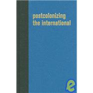 Postcolonizing the International