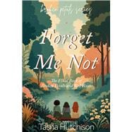 Forget Me Not The final book of Broken Petals and Red Roses