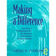 Making a Difference : Advocacy Competencies for Special Education Professionals