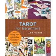 Tarot for Beginners: Learn the Magic of Tarot With Simple Instruction for Card Meanings and Reading Spreads