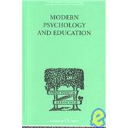 Modern Psychology And Education: A TEXT-BOOK OF PSYCHOLOGY FOR STUDENTS IN TRAINING COLLEGES and