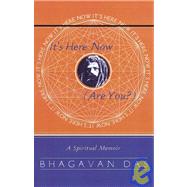 It's Here Now (Are You?) A Spiritual Memoir