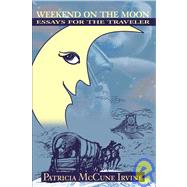 Weekend on the Moon : Essays for the Traveler