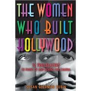 The Women Who Built Hollywood 12 Trailblazers in Front of and Behind the Camera