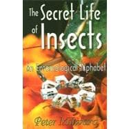 The Secret Life of Insects: An Entomological Alphabet