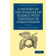 A History of the Warfare of Science With Theology in Christendom