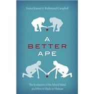 A Better Ape The Evolution of the Moral Mind and How it Made us Human