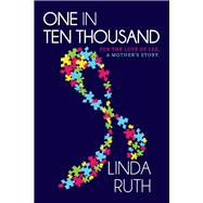 One in Ten Thousand For the Love of Lee, a mother's story.