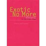Exotic No More : Anthropology on the Front Lines