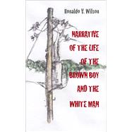 Narrative of the Life of the Brown Boy and the White Man