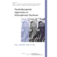 Psychotherapeutic Approaches to Schizophrenic Psychoses: Past, Present and Future