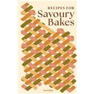 Recipes for Savoury Bakes 65 mouthwatering recipes