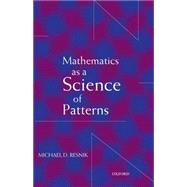 Mathematics As a Science of Patterns