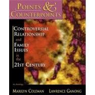 Points & Counterpoints: Controversial Relationship and Family Issues in the 21st Century An Antholog