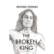 The Broken King: A Memoir