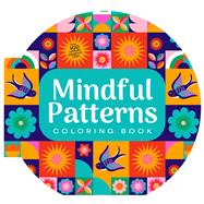 Mindful Patterns Coloring Book Over 100 Intricate Designs to Color