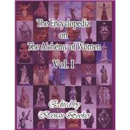 The Encyclopedia on the Alchemy of Women Vol. I
