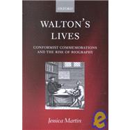 Walton's Lives Conformist Commemorations and the Rise of Biography