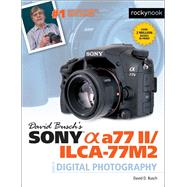 David Buschs Sony Alpha A77 IIIlca77m2 Guide to Digital Photography David Buschs Sony Alpha A77 IIIlca77m2 Guide to Digital Photography