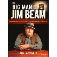 The Big Man of Jim Beam Booker Noe And the Number-One Bourbon In the World