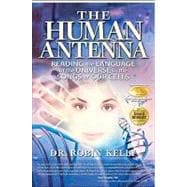 The Human Antenna Reading the Language of the Universe in the Songs of Our Cells