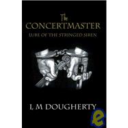 The Concertmaster Lure of the Stringed Siren