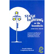 Stage Lighting in the Boondocks  A Stage Lighting Manual for Simplified Stagecraft Systems
