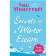 Secrets of a Winter Escape Don't miss the brand-new festive romance from the Sunday Times million-co